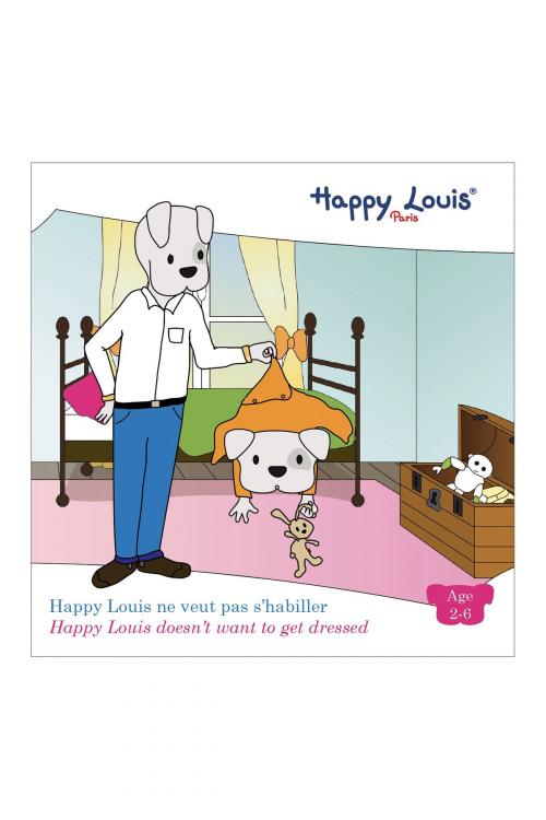 Cover of the book Happy Louis Doesn't Want to Get Dressed by Happy Louis, Happy Louis