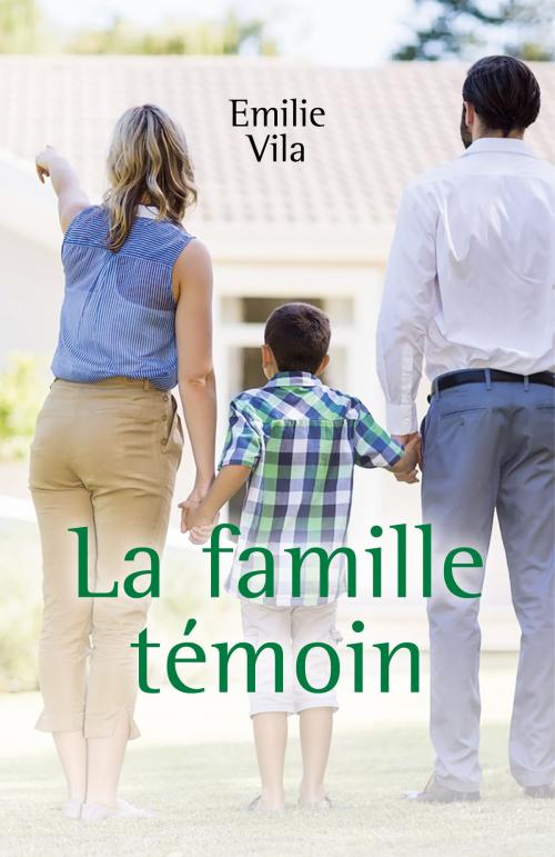 Cover of the book La famille témoin by Emilie  Vila, Librinova