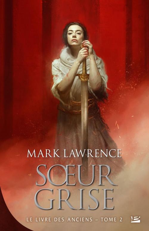 Cover of the book Soeur Grise by Mark Lawrence, Bragelonne
