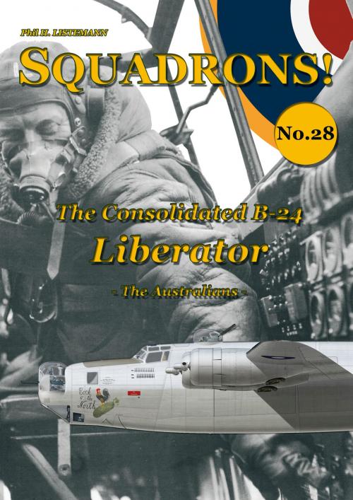 Cover of the book The Consolidated B-24 Liberator by Phil H. Listemann, Philedition