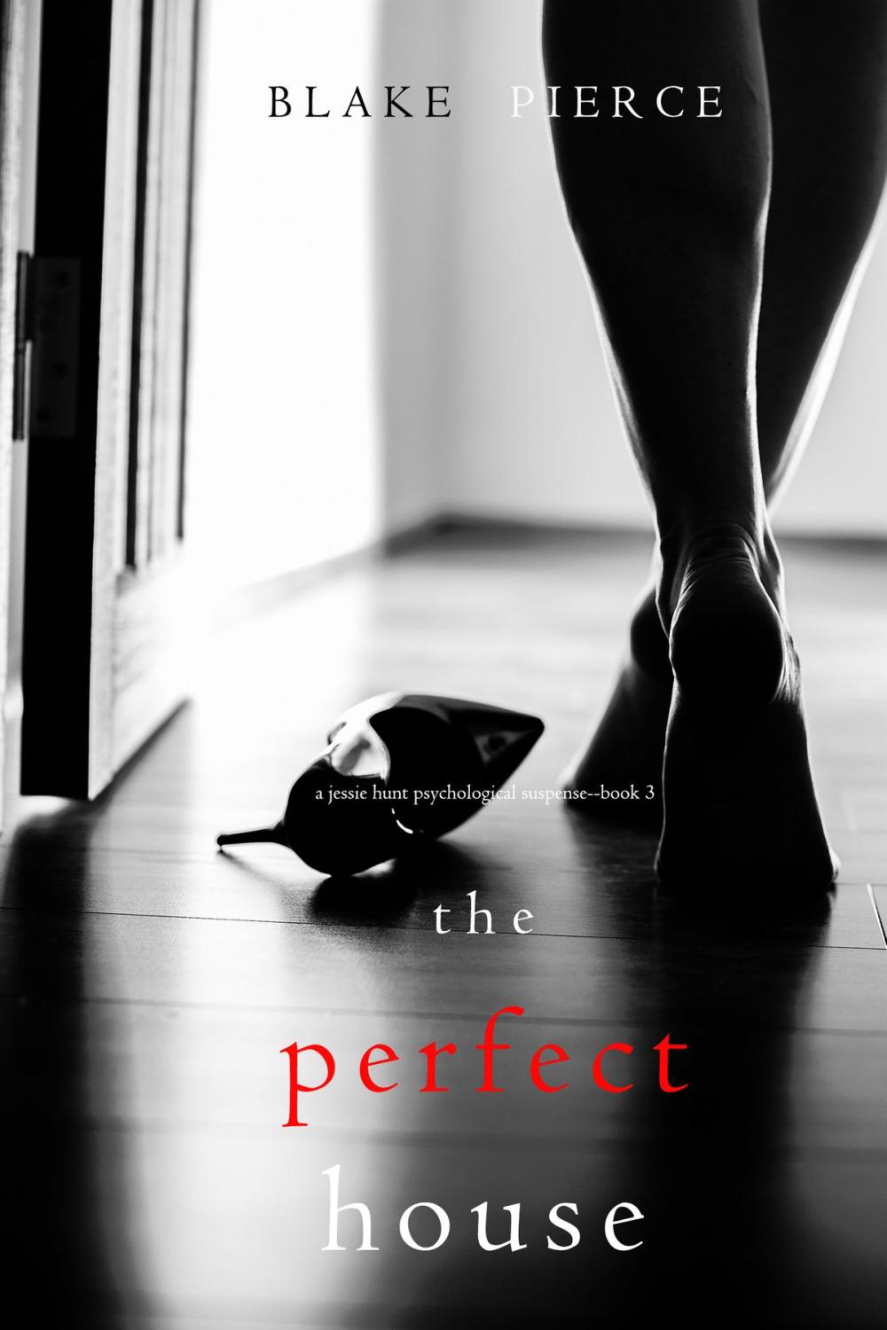 Big bigCover of The Perfect House (A Jessie Hunt Psychological Suspense Thriller—Book Three)