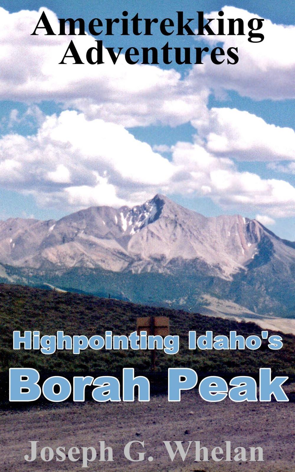 Big bigCover of Ameritrekking Adventures: Highpointing Idaho's Borah Peak