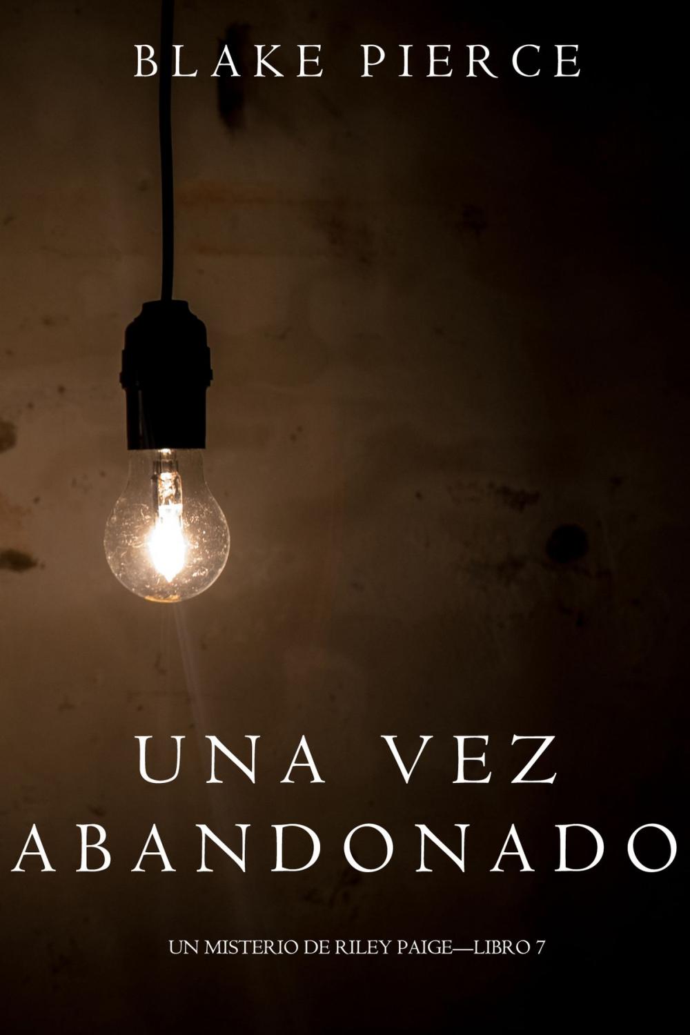 Big bigCover of Una Vez Abandonado (Un Misterio de Riley Paige—Libro 7)