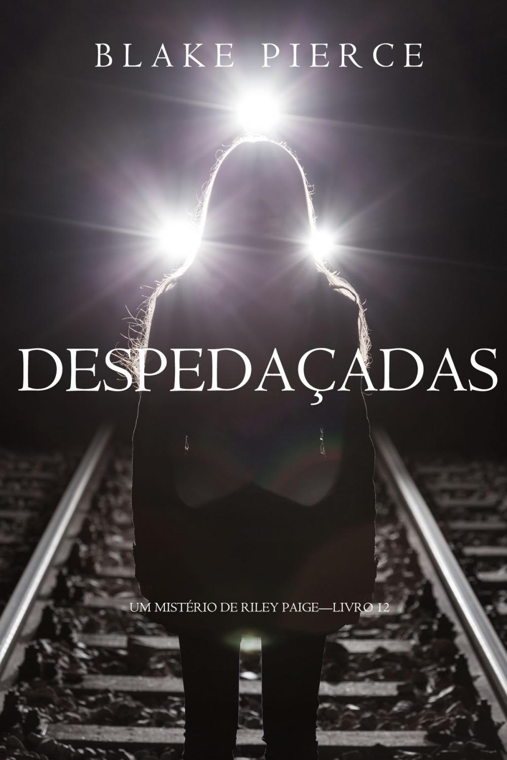 Big bigCover of Despedaçadas (Um Mistério de Riley Paige—Livro 12)