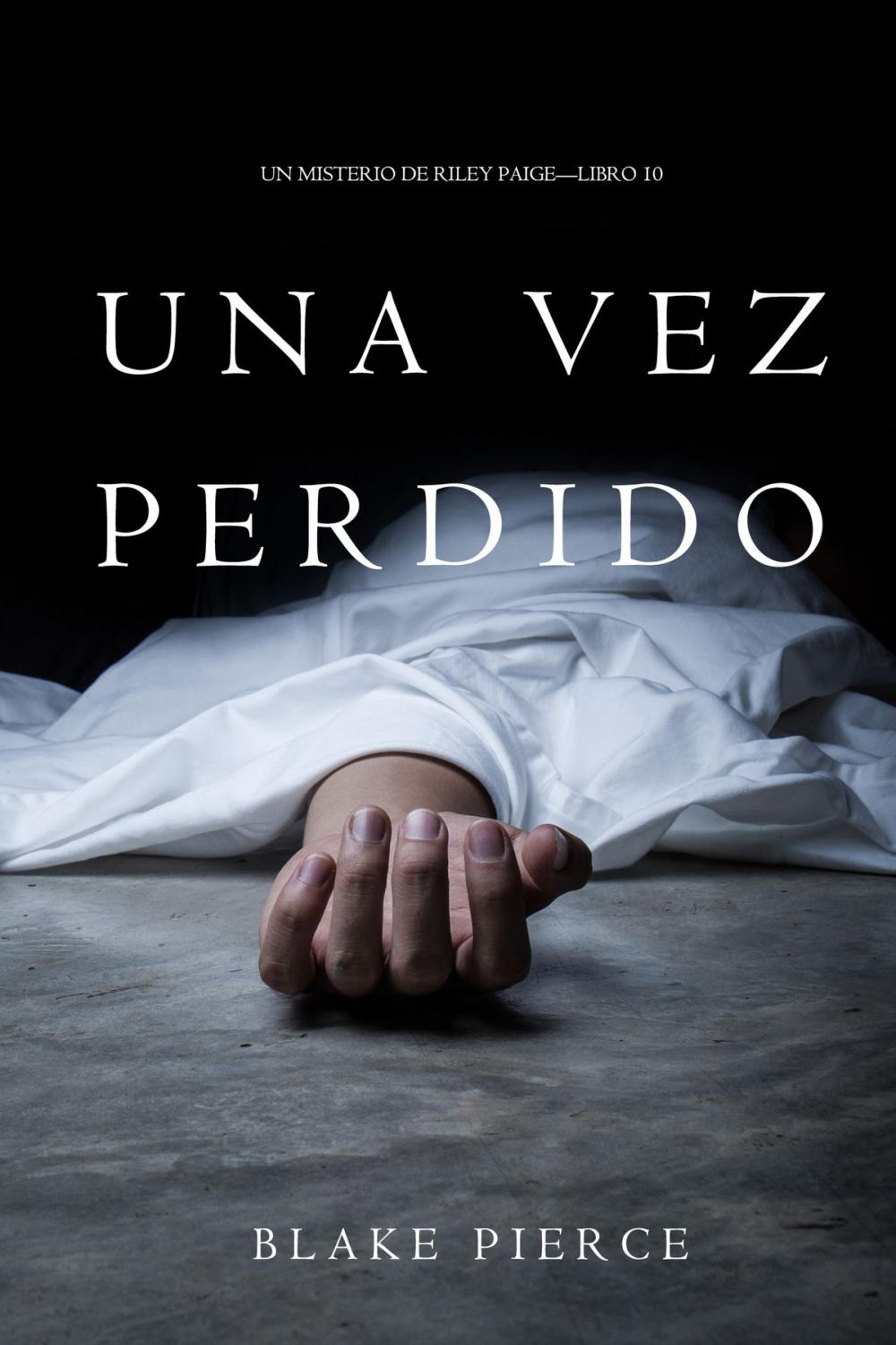 Big bigCover of Una Vez Perdido (Un Misterio de Riley Paige—Libro 10)