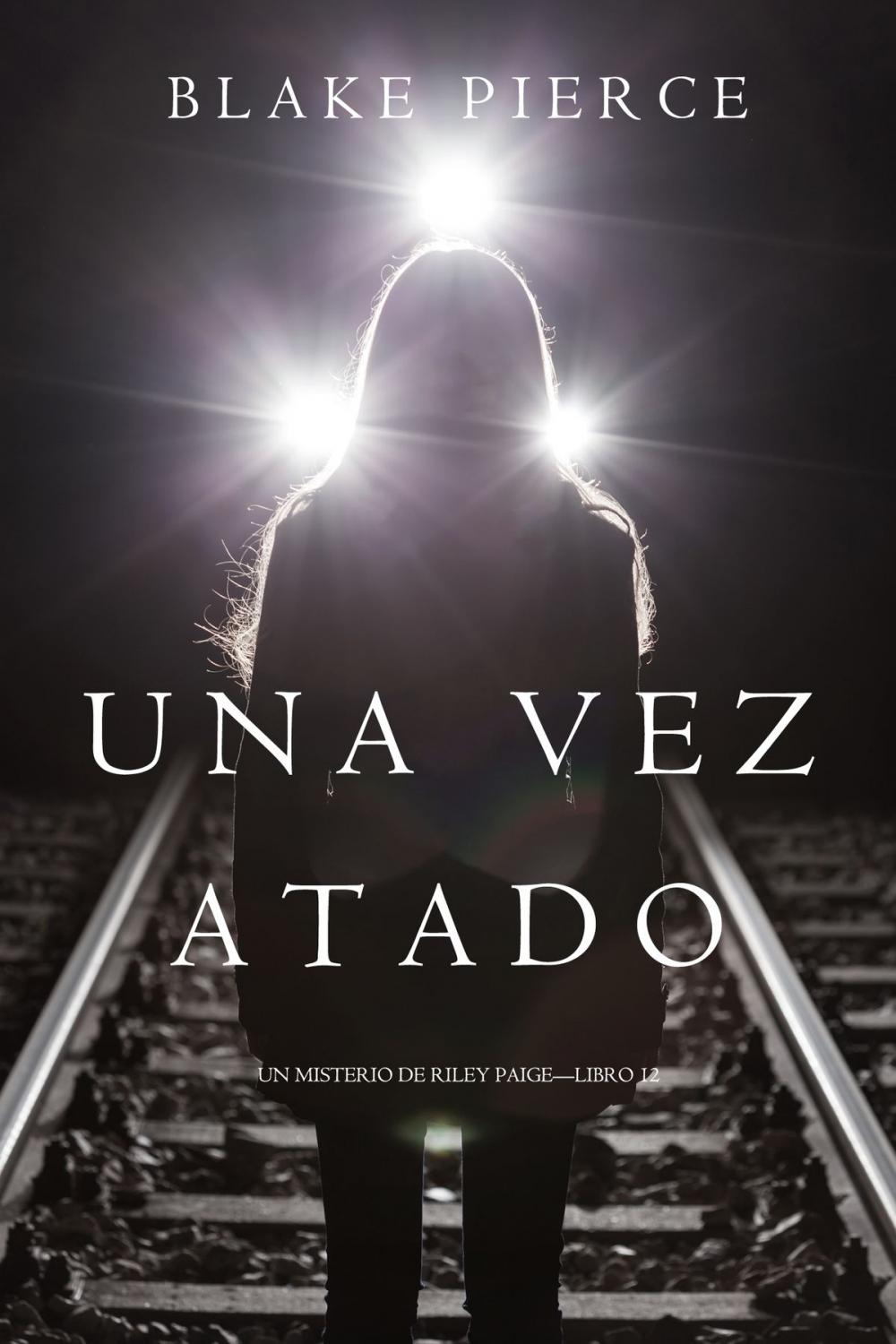 Big bigCover of Una Vez Atado (Un Misterio de Riley Paige—Libro 12)