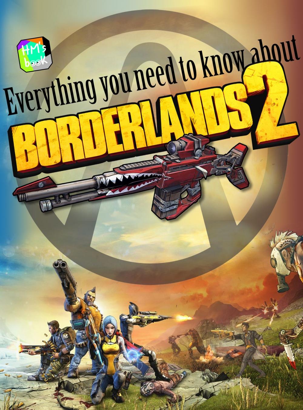 Big bigCover of Everything you need to know about Borderlands 2