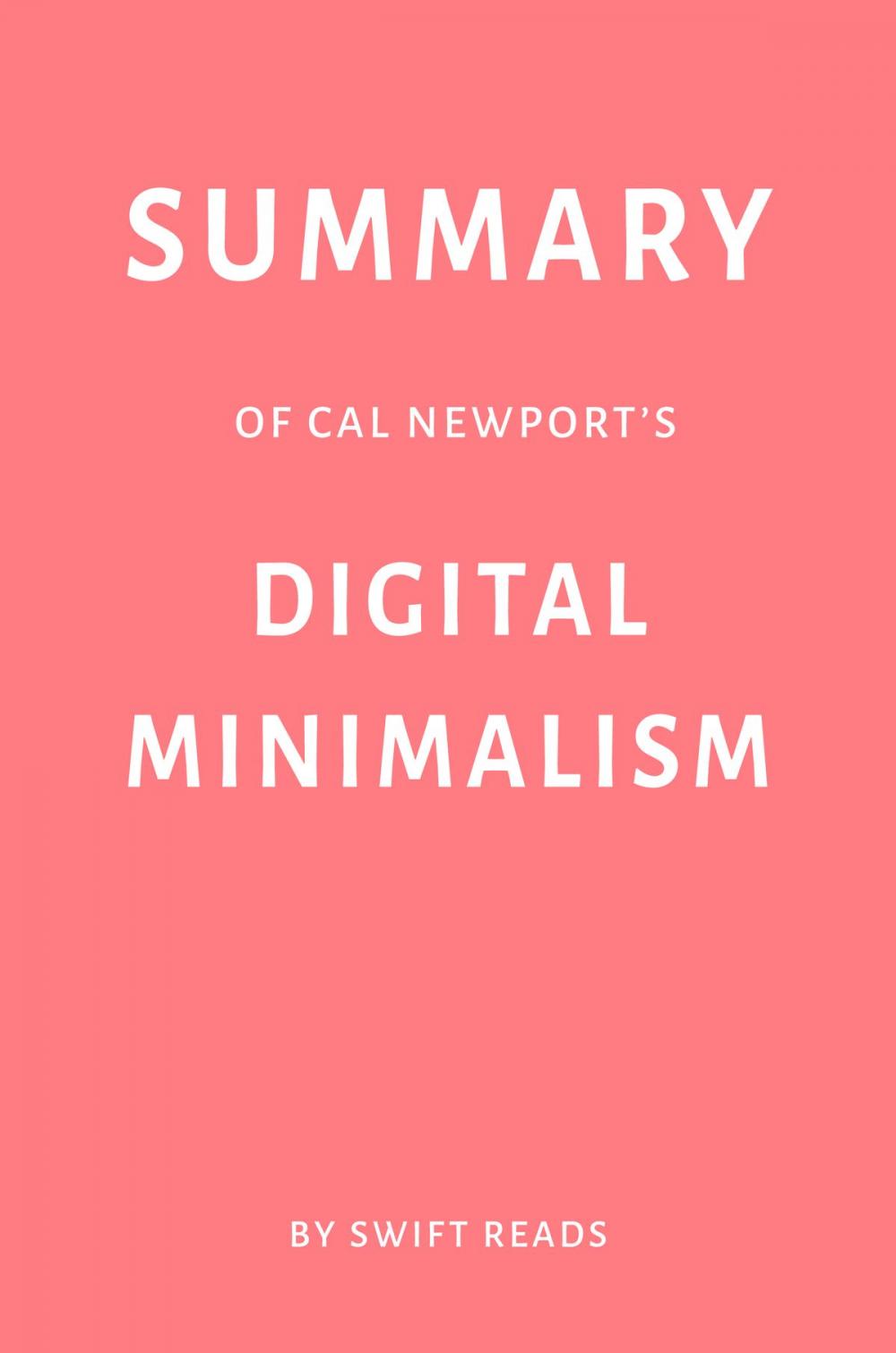 Big bigCover of Summary of Cal Newport’s Digital Minimalism by Swift Reads