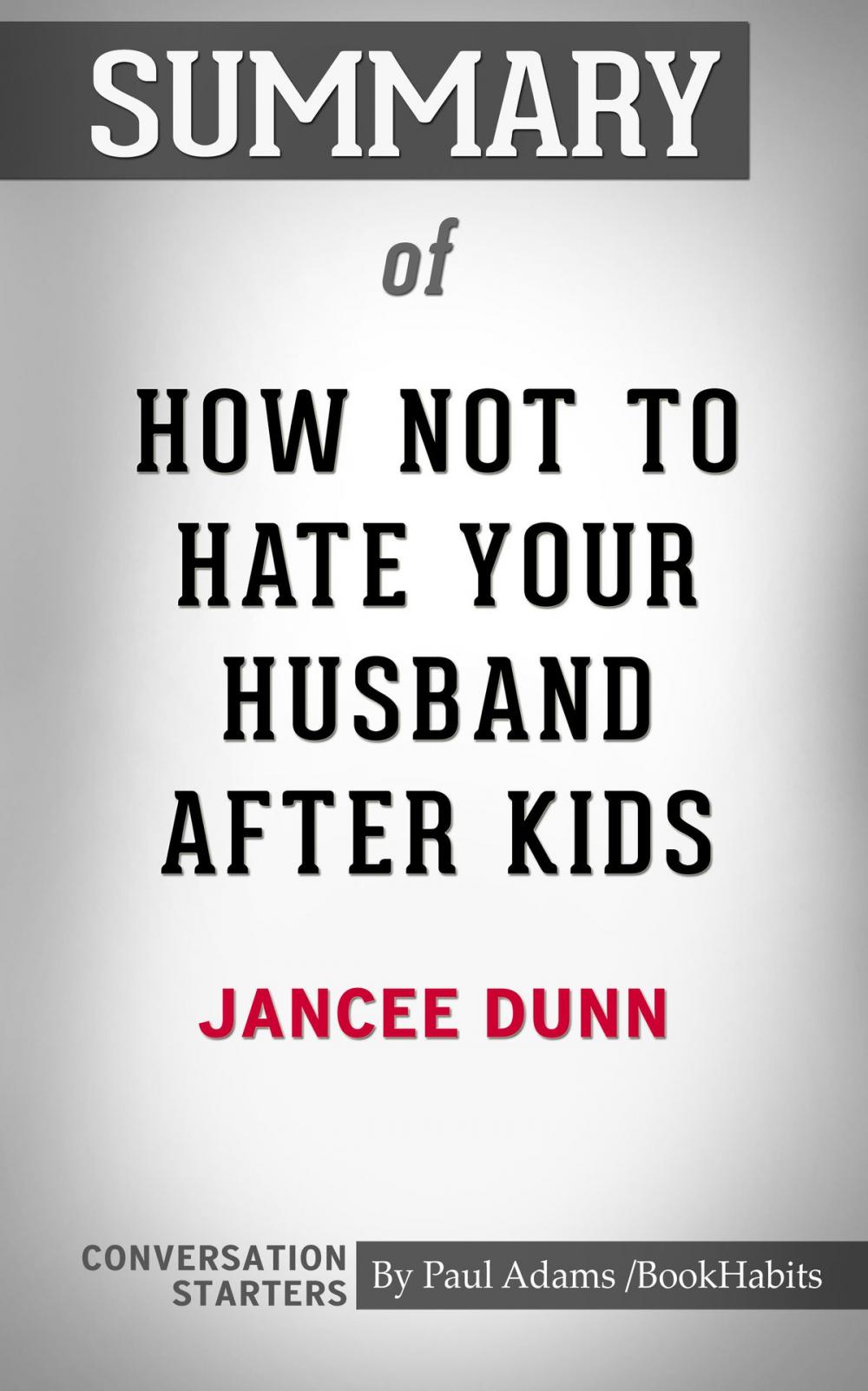 Big bigCover of Summary of How Not to Hate Your Husband After Kids