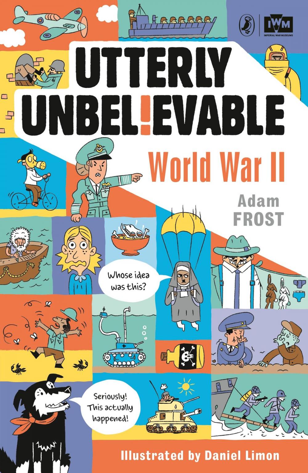 Big bigCover of Utterly Unbelievable: WWII in Facts