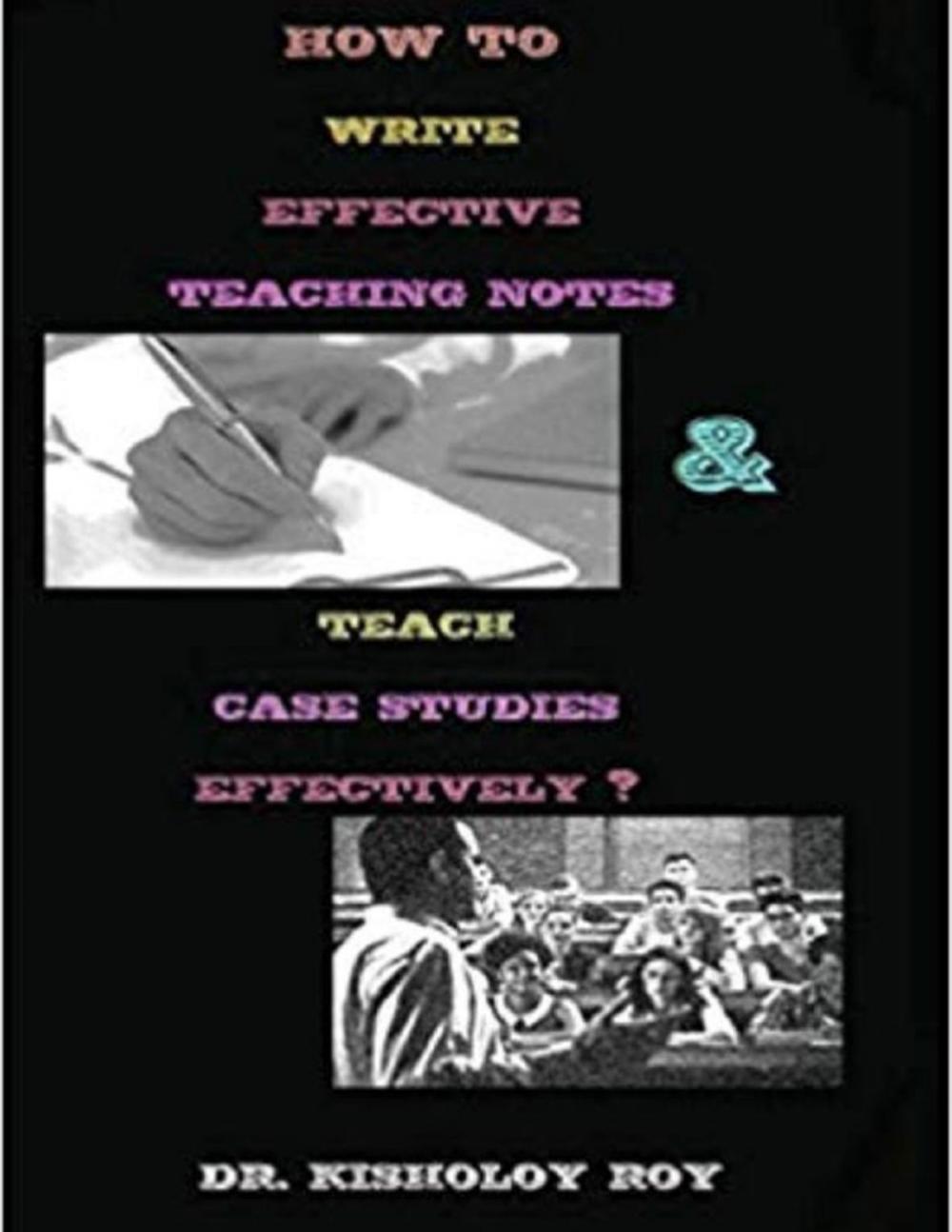 Big bigCover of How to Write Effective Teaching Notes and Teach Case Studies Effectively?