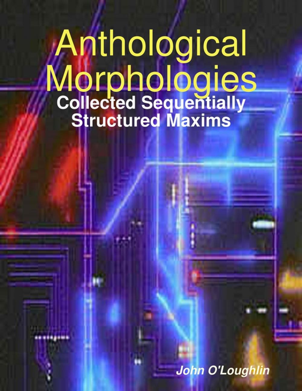 Big bigCover of Anthological Morphologies: Collected Sequentially Structured Maxims