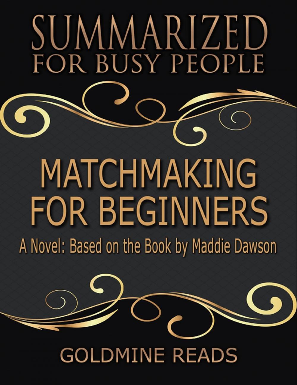 Big bigCover of Matchmaking for Beginners - Summarized for Busy People: A Novel: Based on the Book by Maddie Dawson