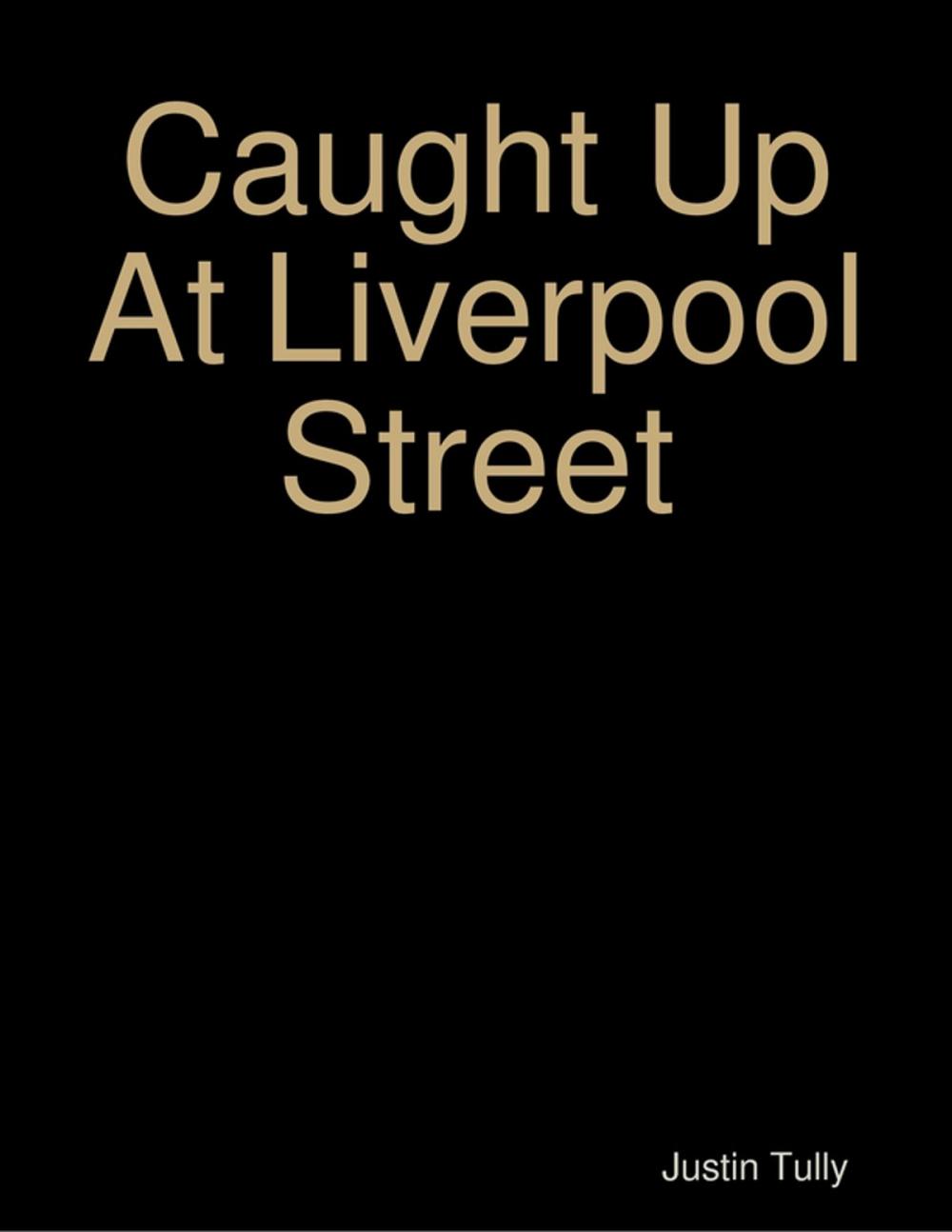 Big bigCover of Caught Up At Liverpool Street