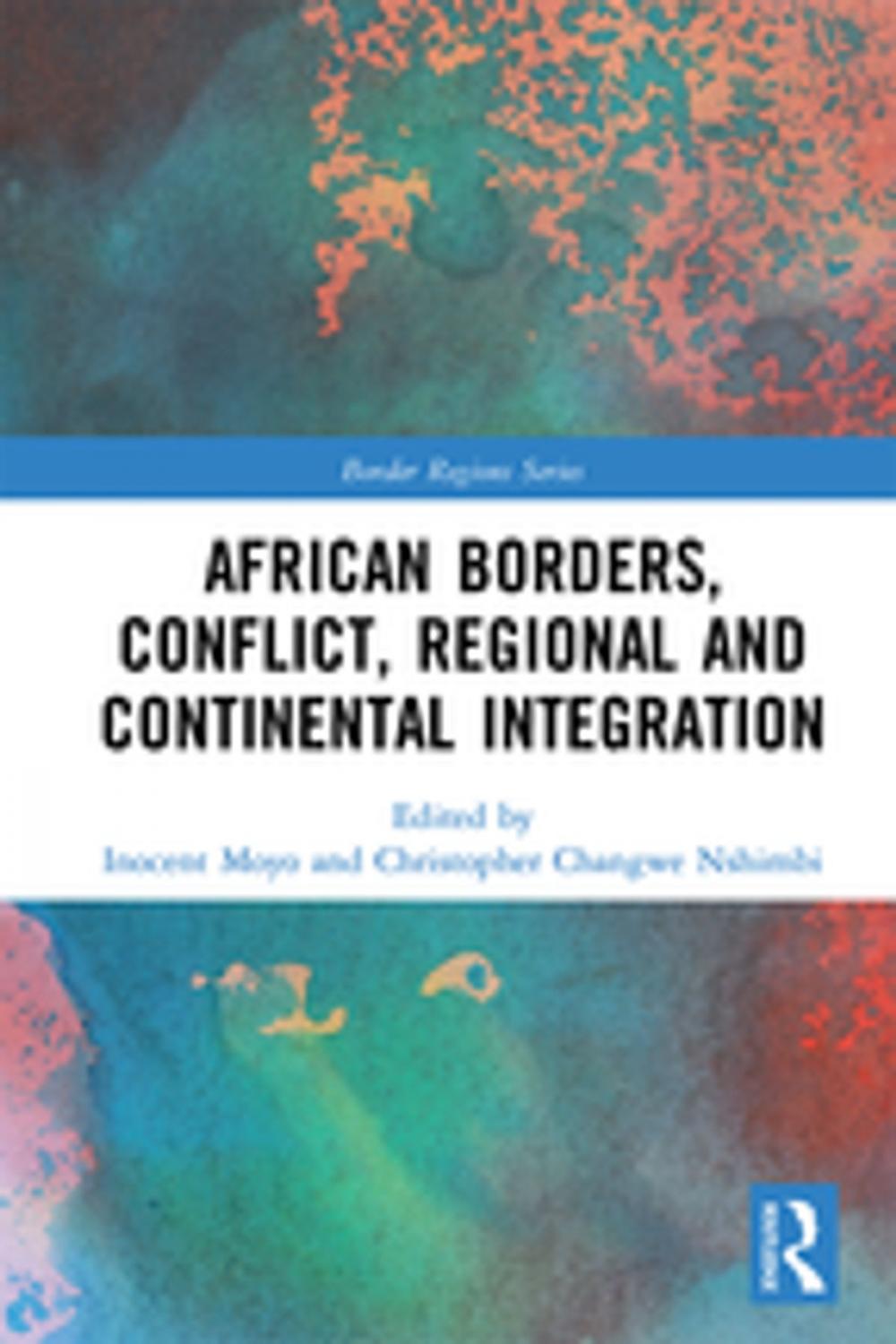 Big bigCover of African Borders, Conflict, Regional and Continental Integration