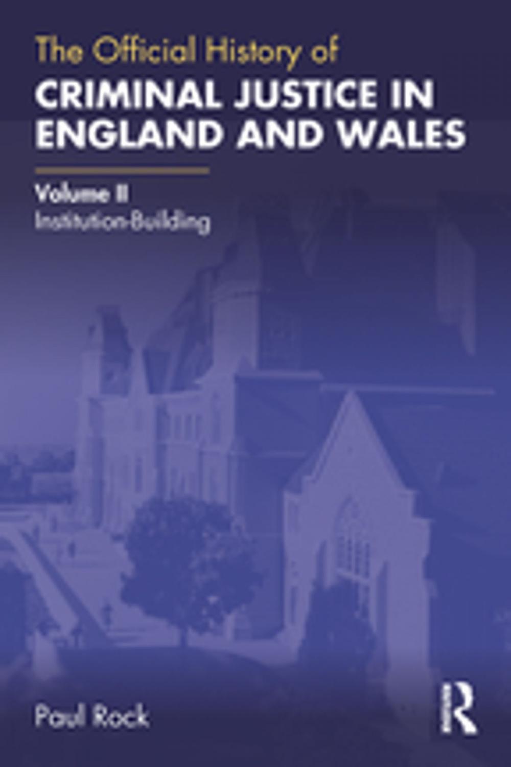 Big bigCover of The Official History of Criminal Justice in England and Wales