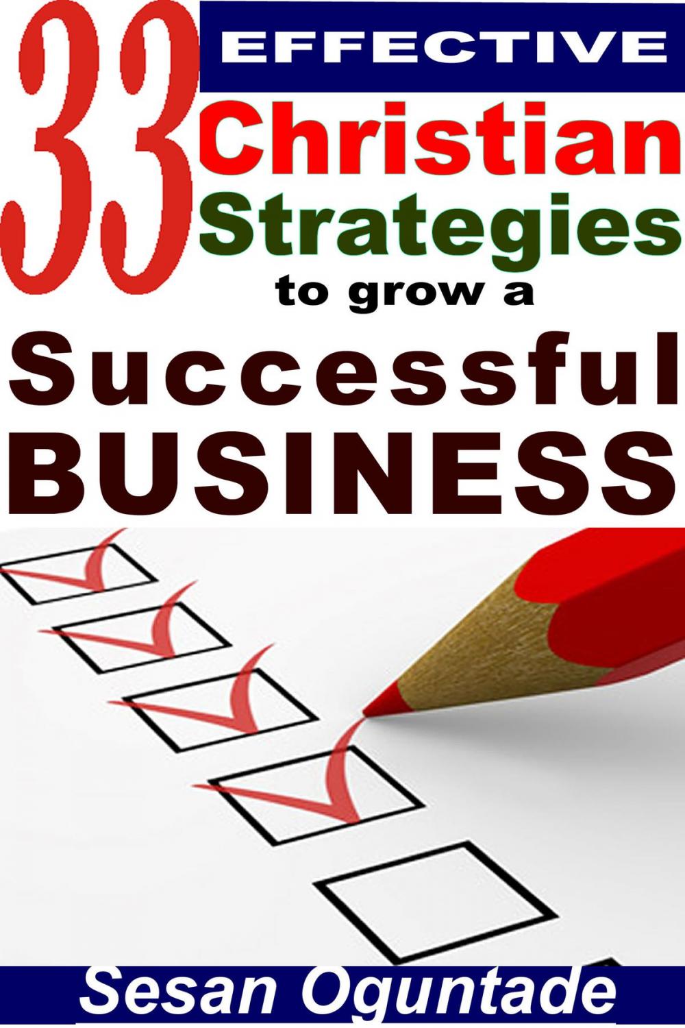 Big bigCover of 33 Effective Christian Strategies To Grow A Successful Business