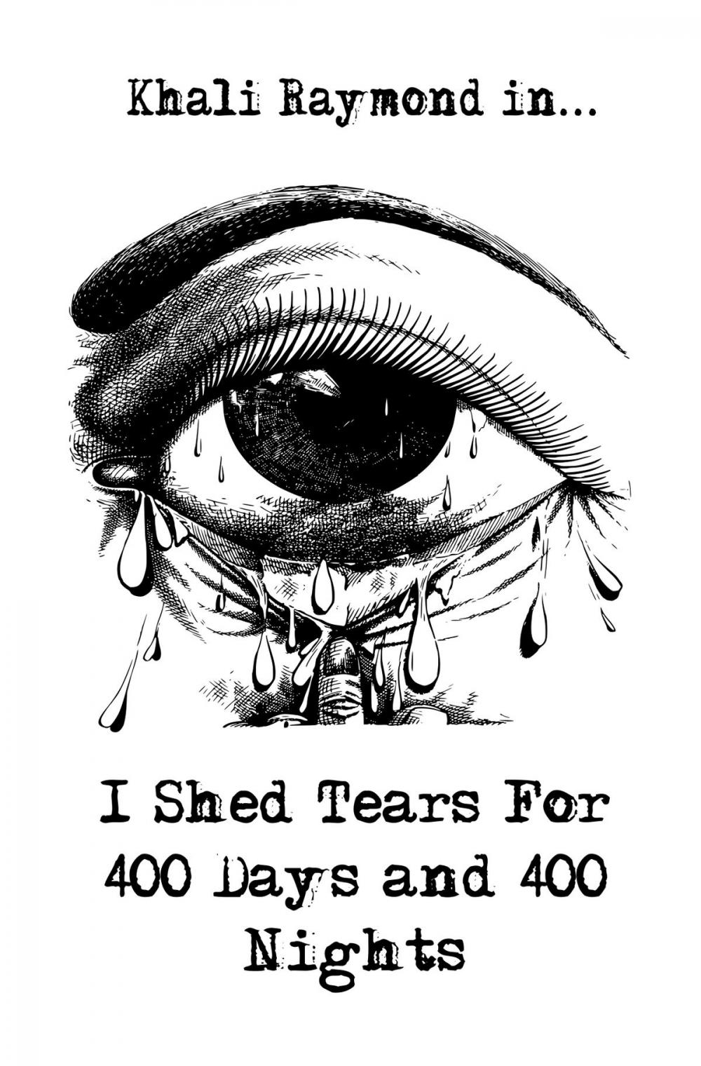 Big bigCover of I Shed Tears For 400 Days and 400 Nights