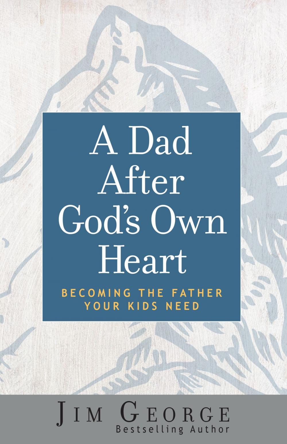 Big bigCover of A Dad After God's Own Heart