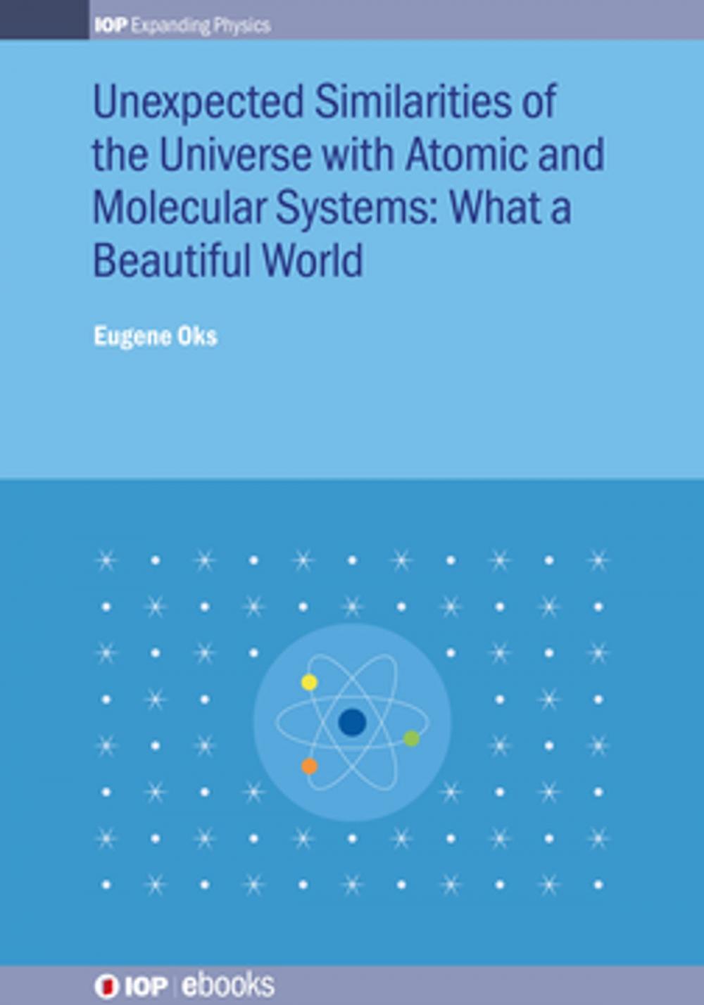 Big bigCover of Unexpected Similarities of the Universe with Atomic and Molecular Systems: What a Beautiful World