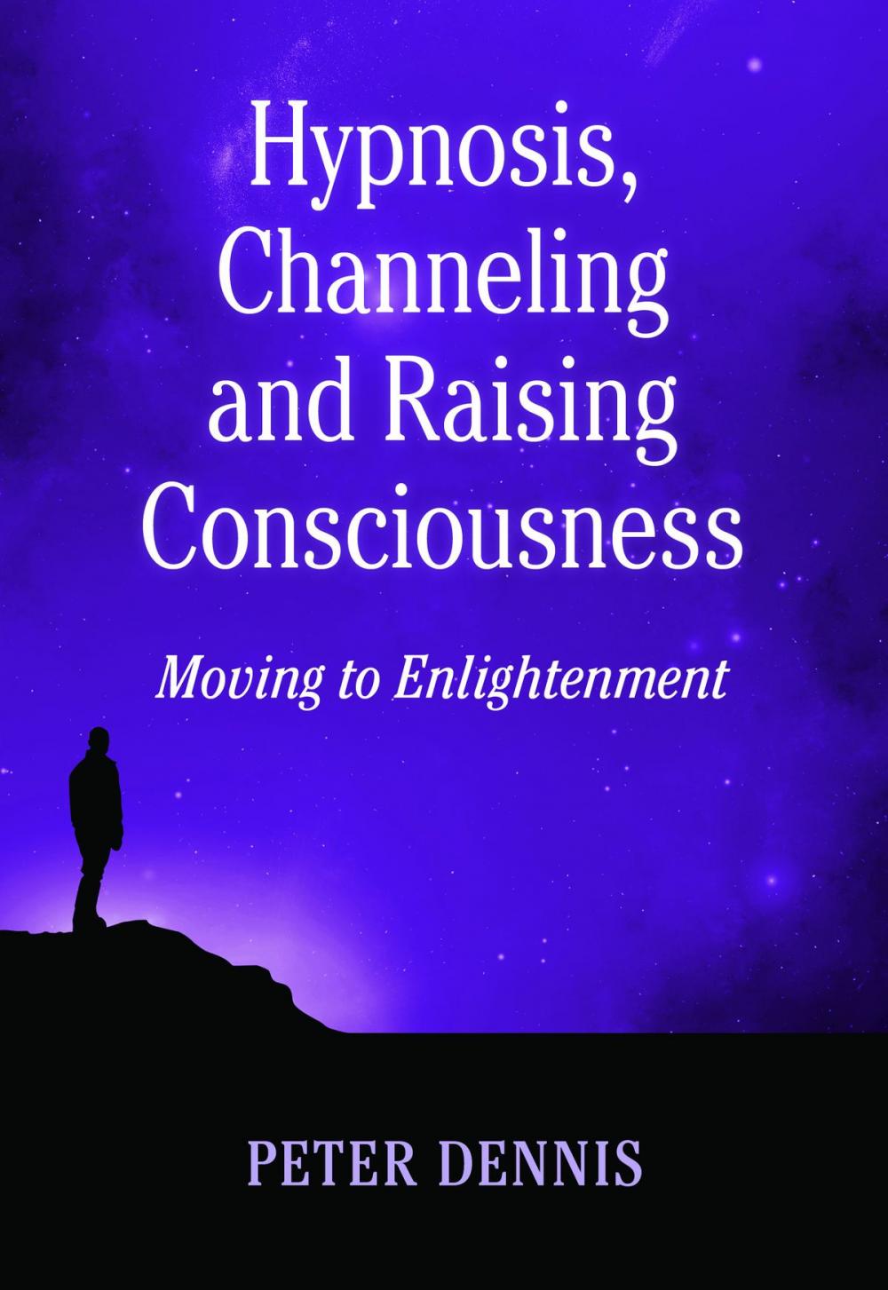 Big bigCover of Hypnosis, Channeling and Raising Consciousness, Moving to Enlightenment