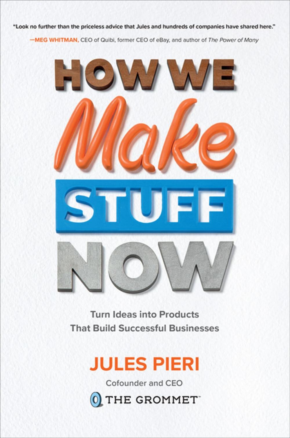 Big bigCover of How We Make Stuff Now: Turn Ideas into Products That Build Successful Businesses