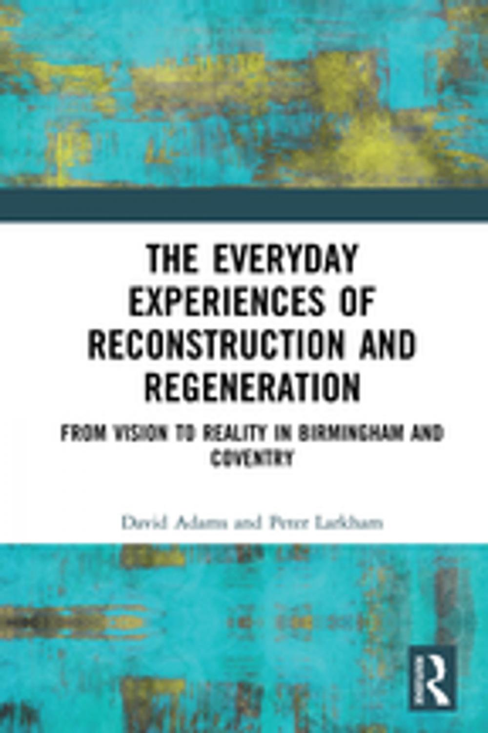 Big bigCover of The Everyday Experiences of Reconstruction and Regeneration