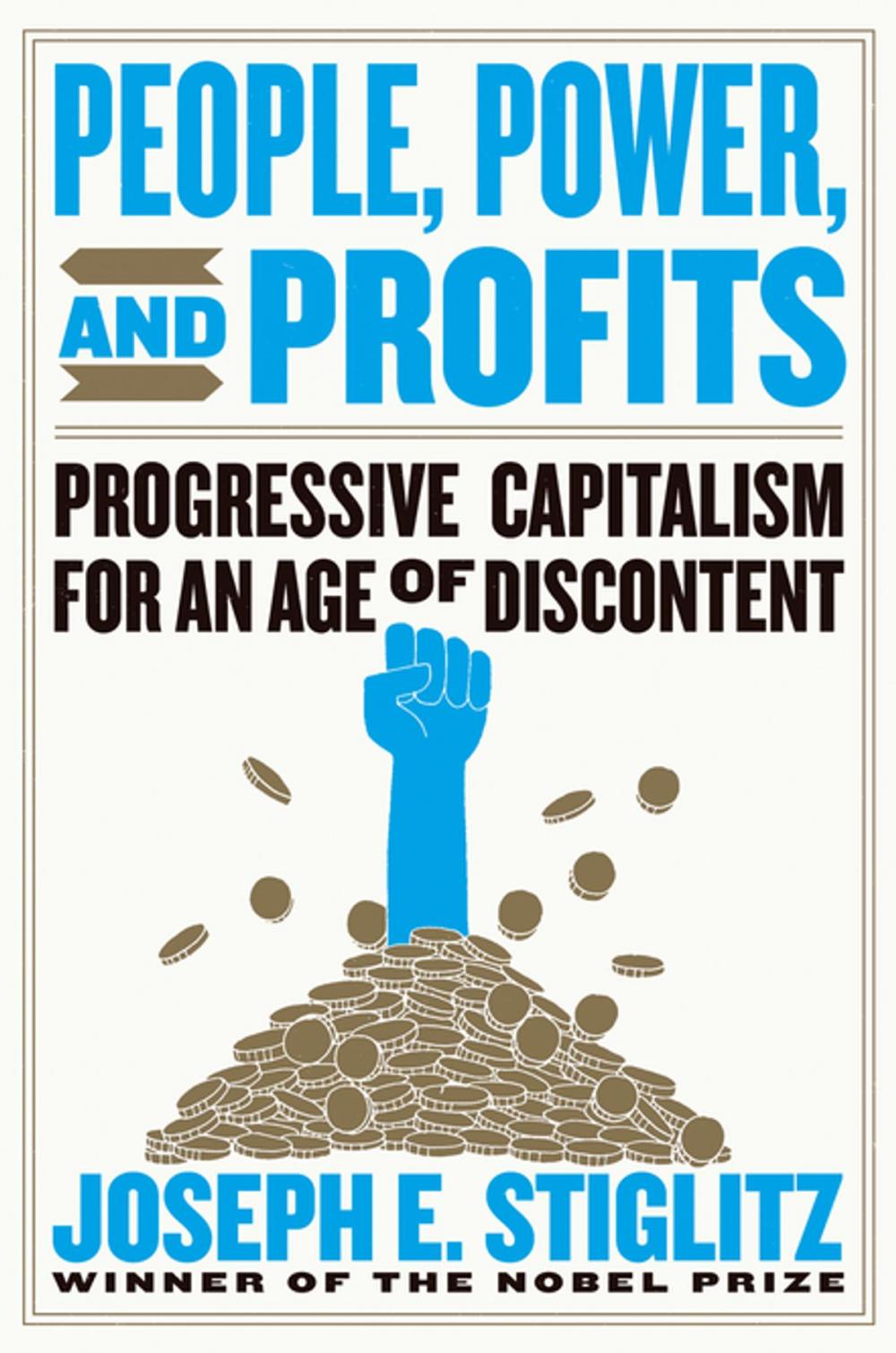 Big bigCover of People, Power, and Profits: Progressive Capitalism for an Age of Discontent