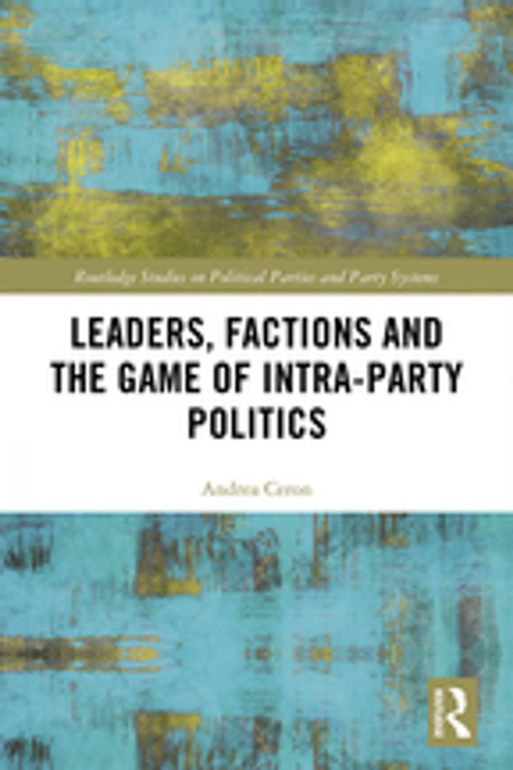 Big bigCover of Leaders, Factions and the Game of Intra-Party Politics