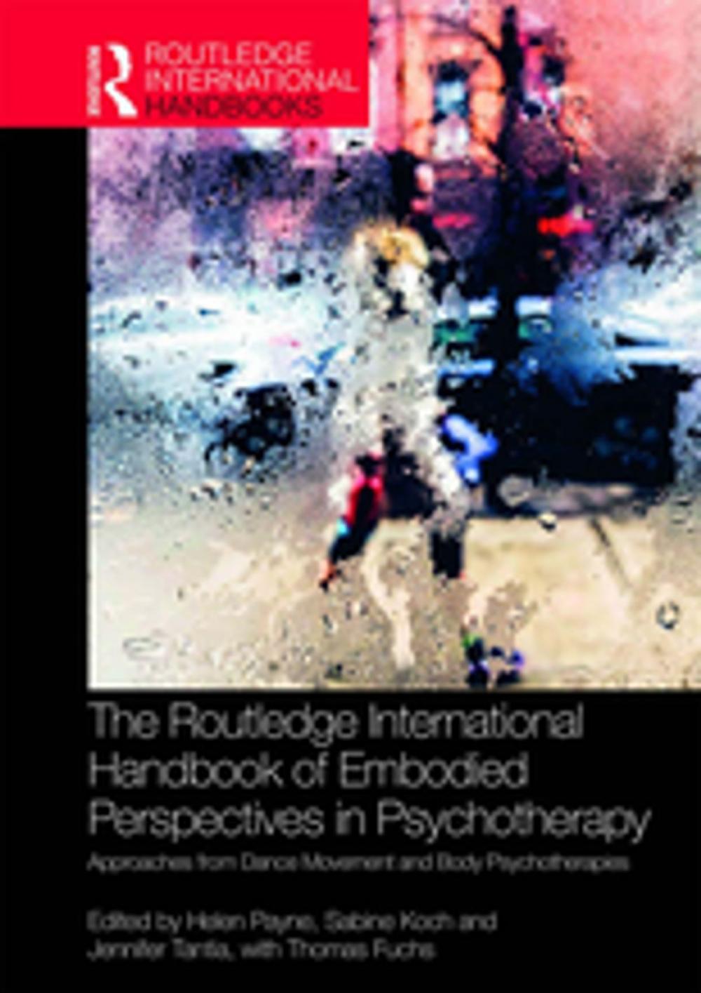 Big bigCover of The Routledge International Handbook of Embodied Perspectives in Psychotherapy