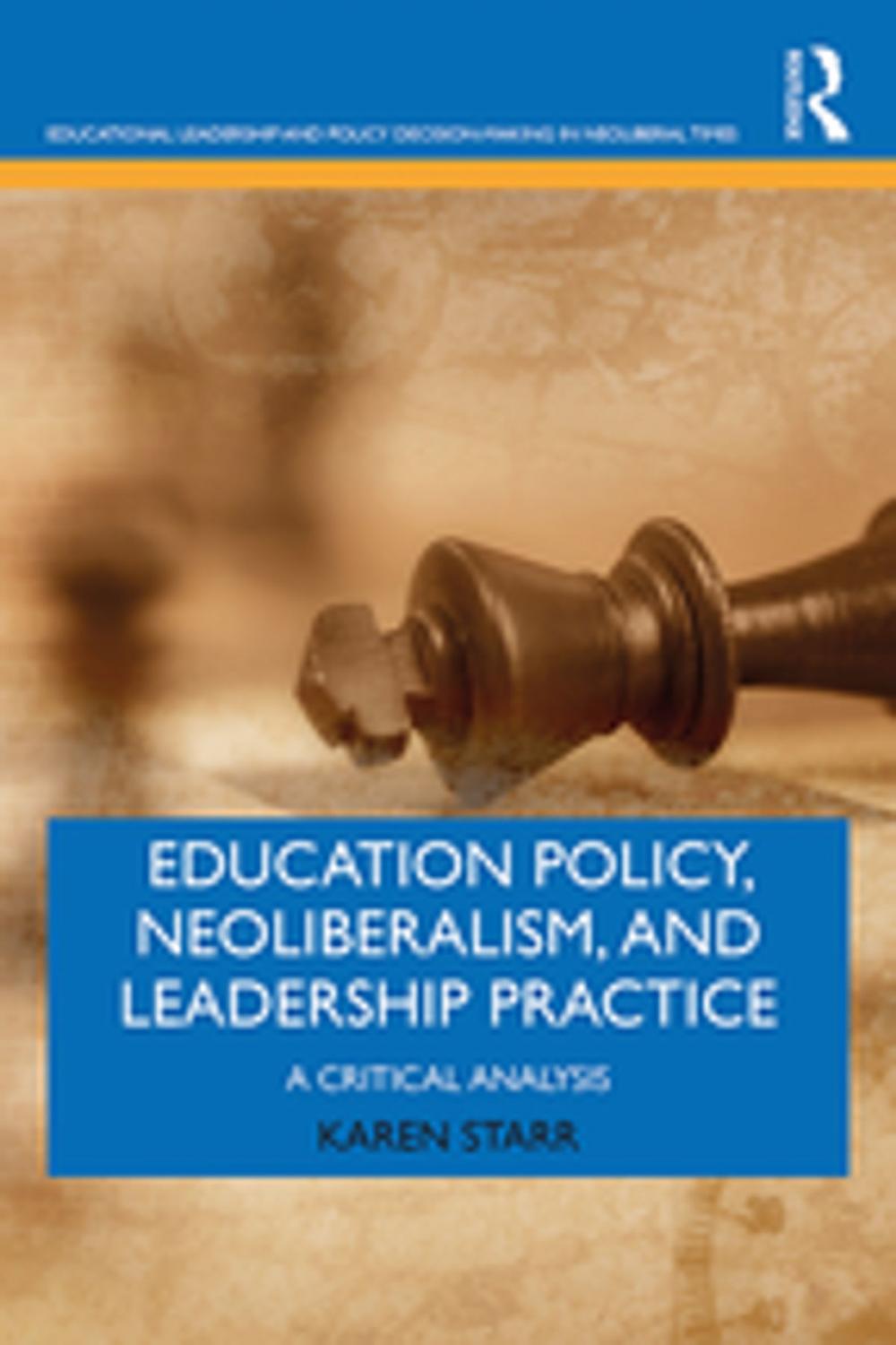 Big bigCover of Education Policy, Neoliberalism, and Leadership Practice