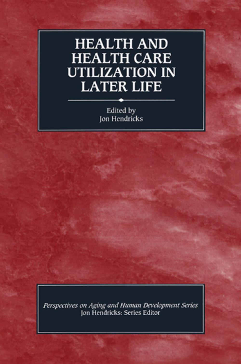 Big bigCover of Health and Health Care Utilization in Later Life