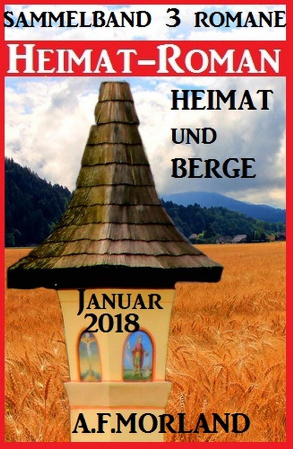 Big bigCover of Heimatroman Sammelband 3 Romane Heimat und Berge Januar 2018