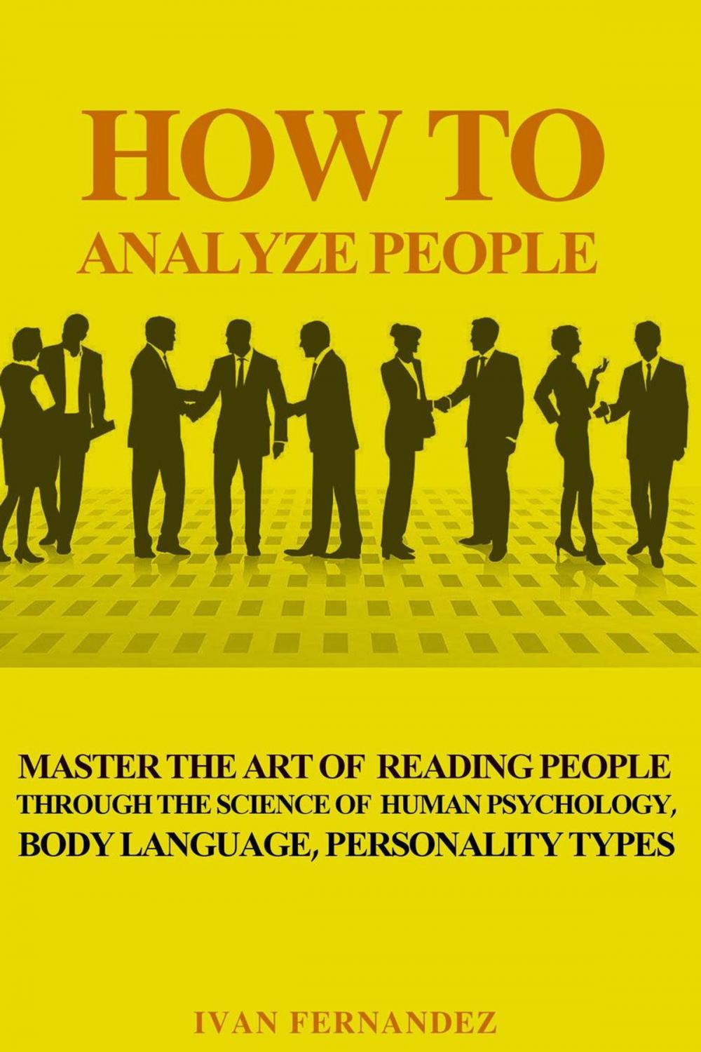 Big bigCover of How to Analyze People: Master the Art of Reading People Through the Science of Human Psychology, Body Language, Personality Types