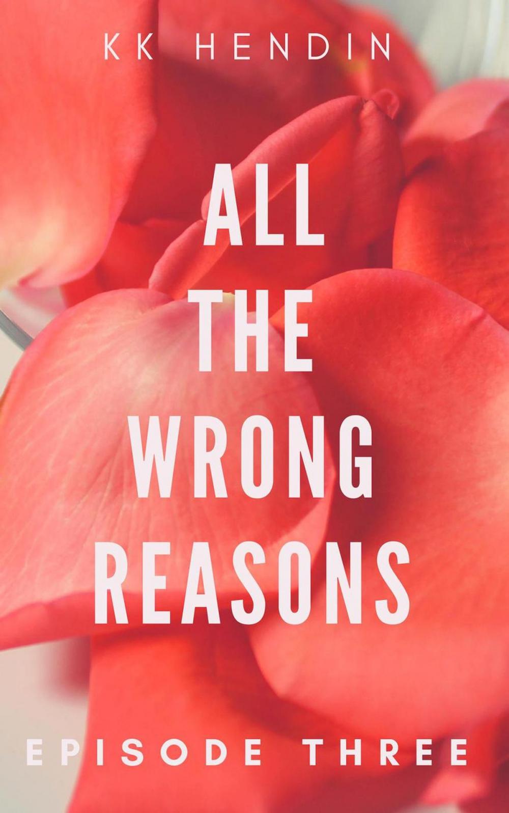 Big bigCover of All The Wrong Reasons: Episode Three