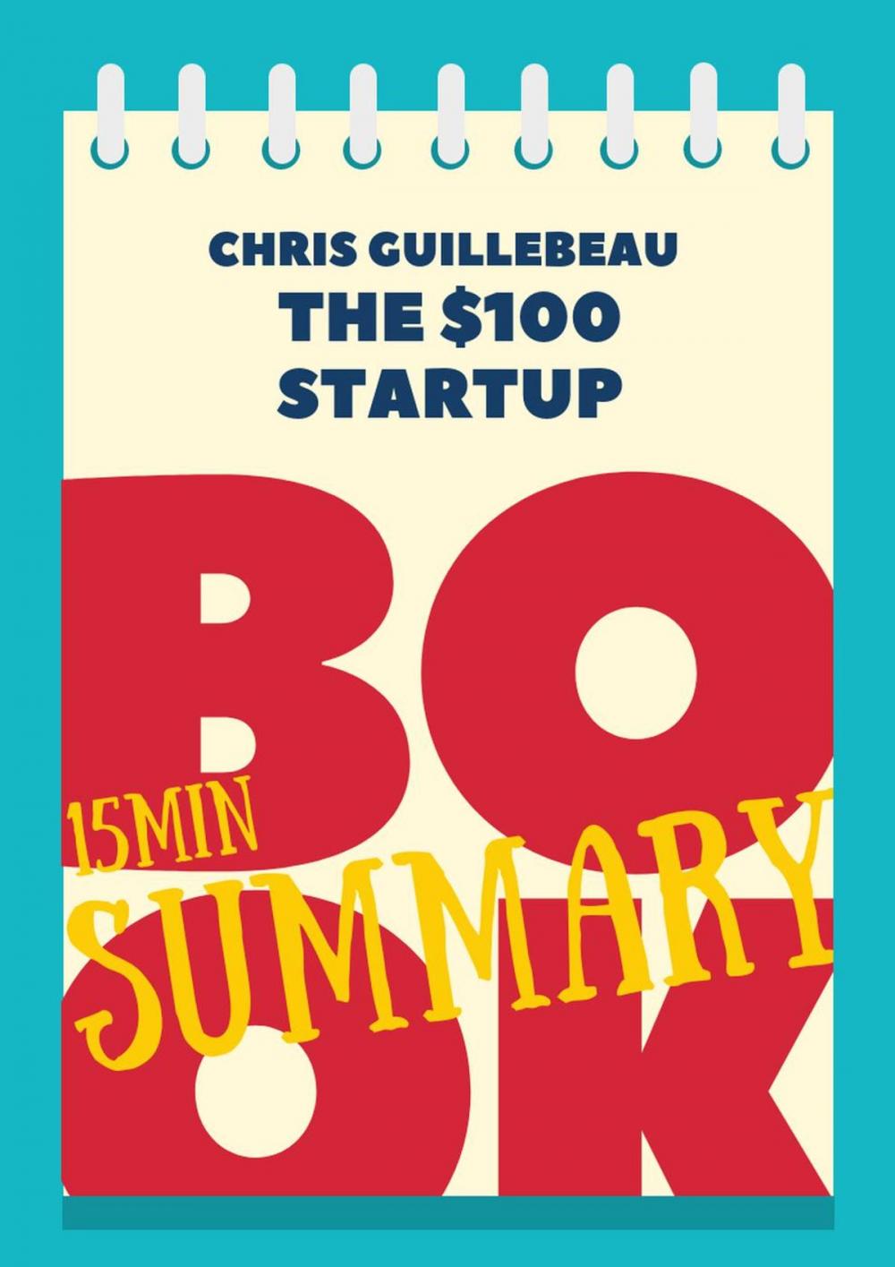 Big bigCover of 15 min Book Summary of Chris Guillebeau 's book "The $100 Startup"