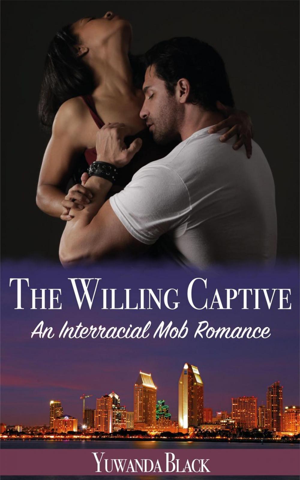 Big bigCover of The Willing Captive: An Interracial, Mob Romance