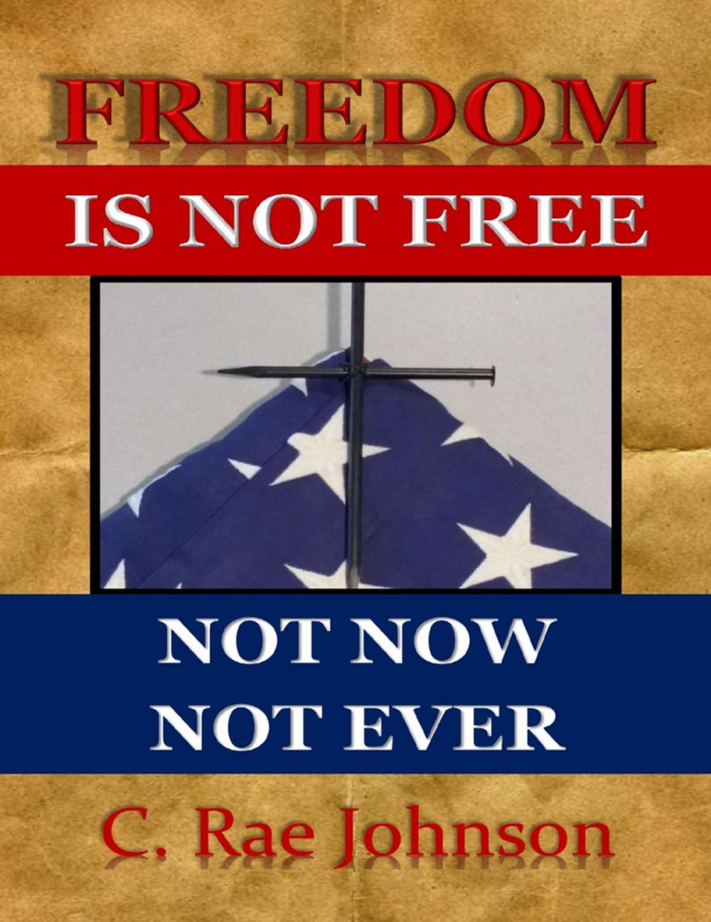 Big bigCover of Freedom Is Not Free - Not Now Not Ever