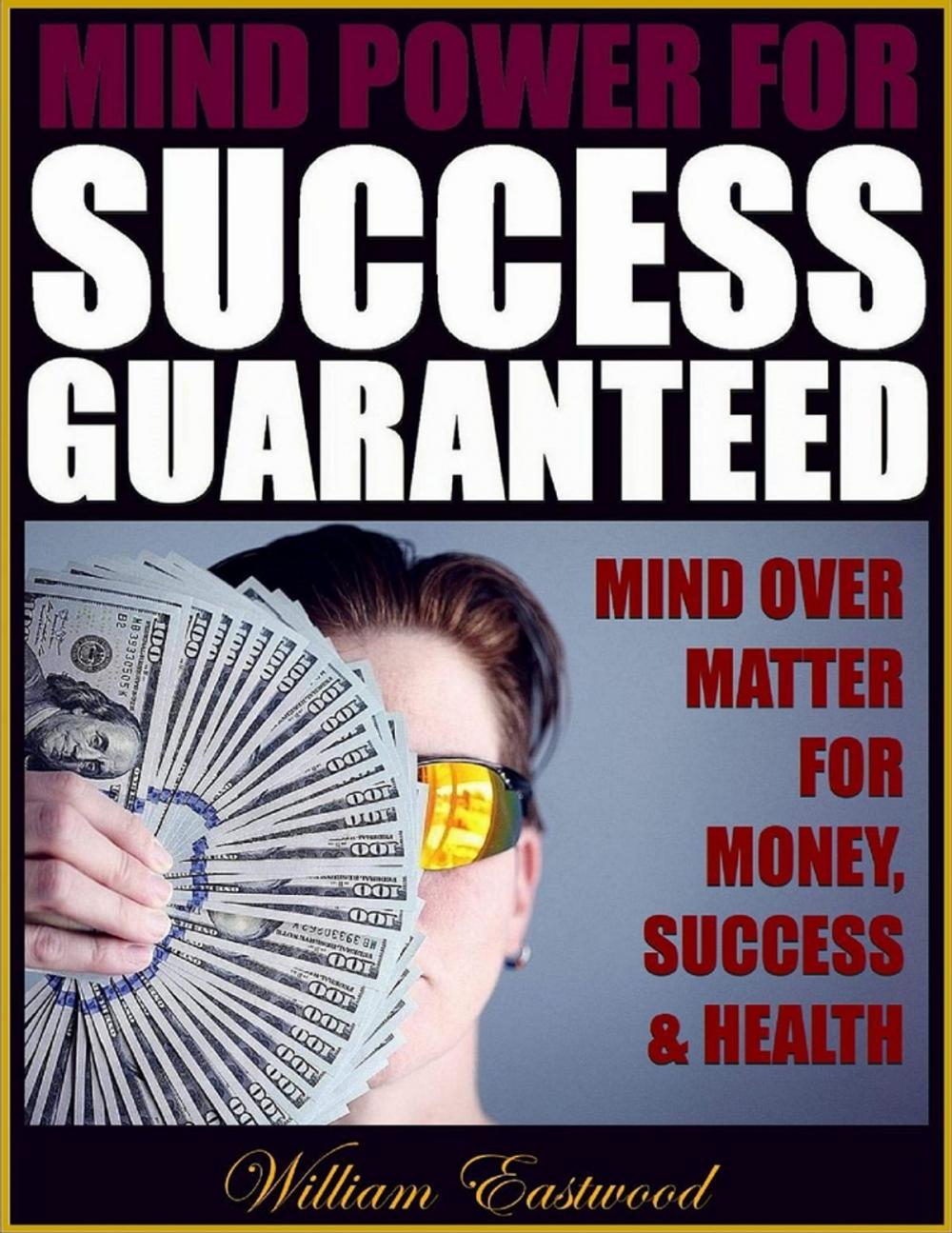 Big bigCover of Mind Power for Success Guaranteed - Mind Over Matter for Money, Success & Health