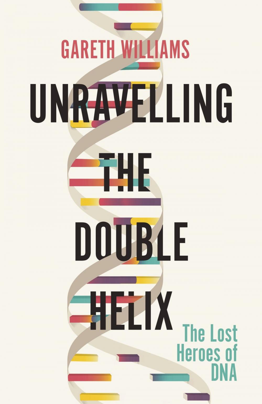 Big bigCover of Unravelling the Double Helix