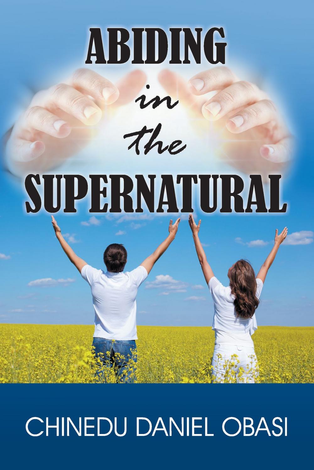 Big bigCover of Abiding in the Supernatural