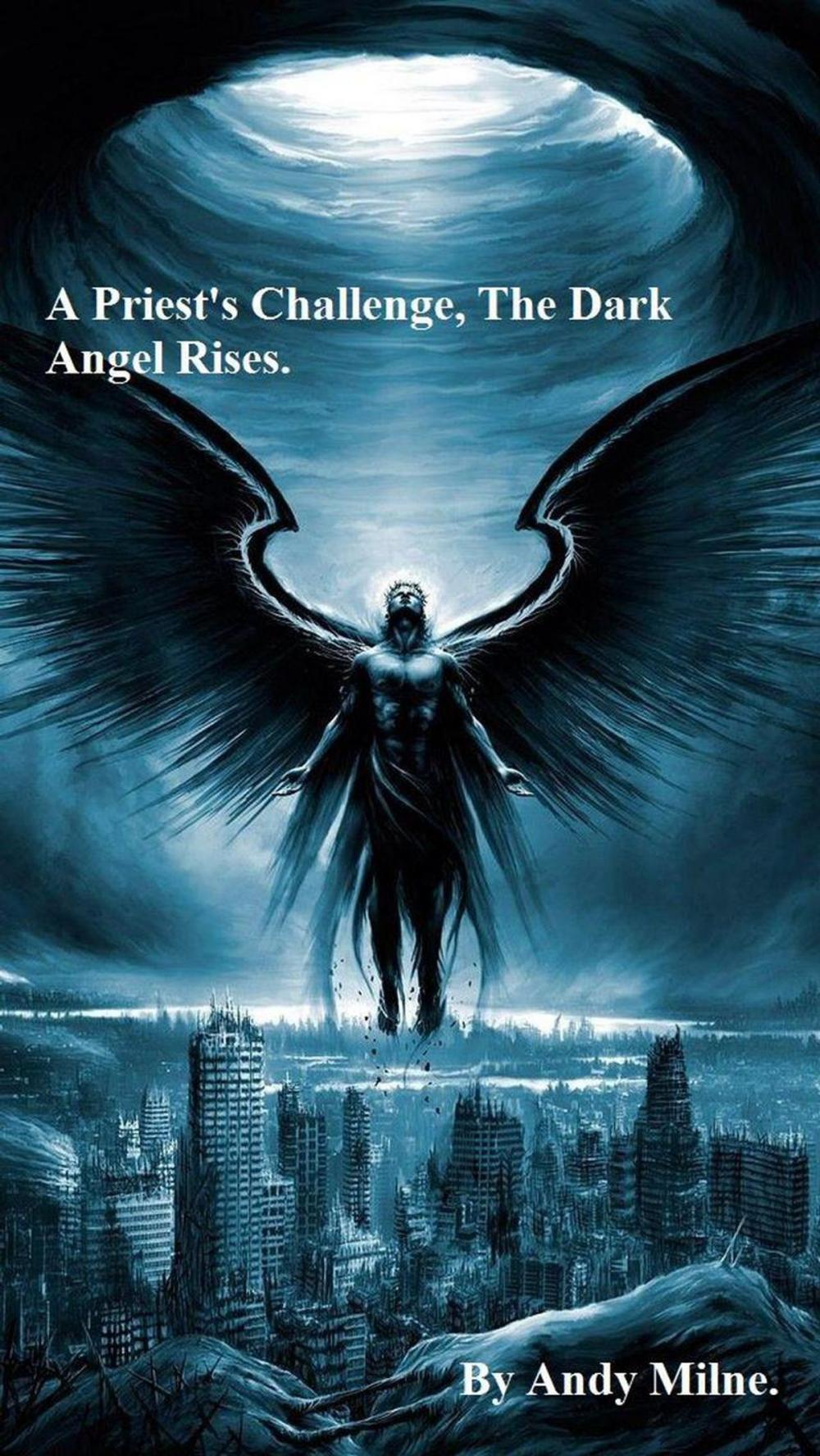 Big bigCover of A Priest’s Challenge The Dark Angel Rises.