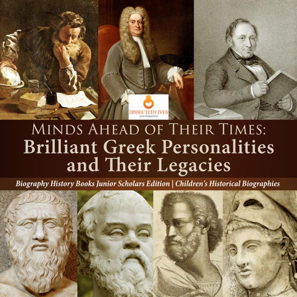 Big bigCover of Minds Ahead of Their Times : Brilliant Greek Personalities and Their Legacies | Biography History Books Junior Scholars Edition | Children's Historical Biographies