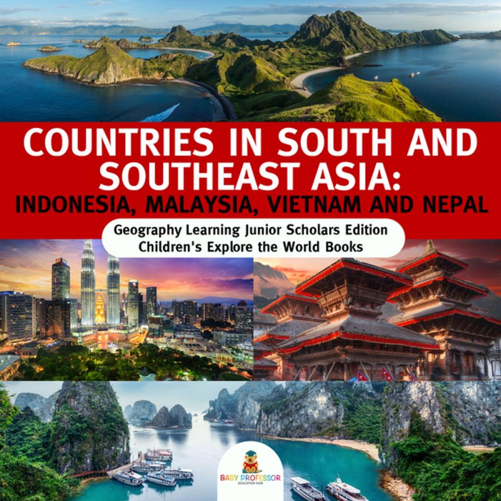 Big bigCover of Countries in South and Southeast Asia : Indonesia, Malaysia, Vietnam and Nepal | Geography Learning Junior Scholars Edition | Children's Explore the World Books