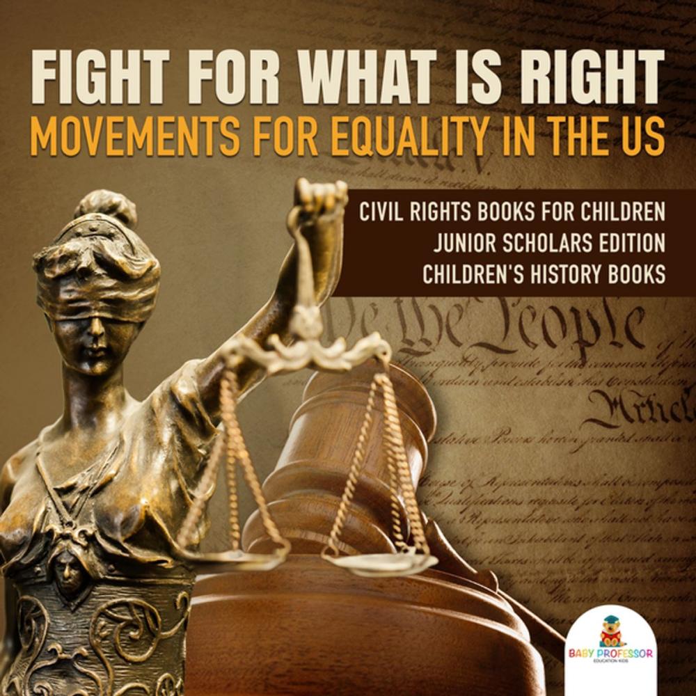 Big bigCover of Fight For What Is Right : Movements for Equality in the US | Civil Rights Books for Children Junior Scholars Edition | Children's History Books