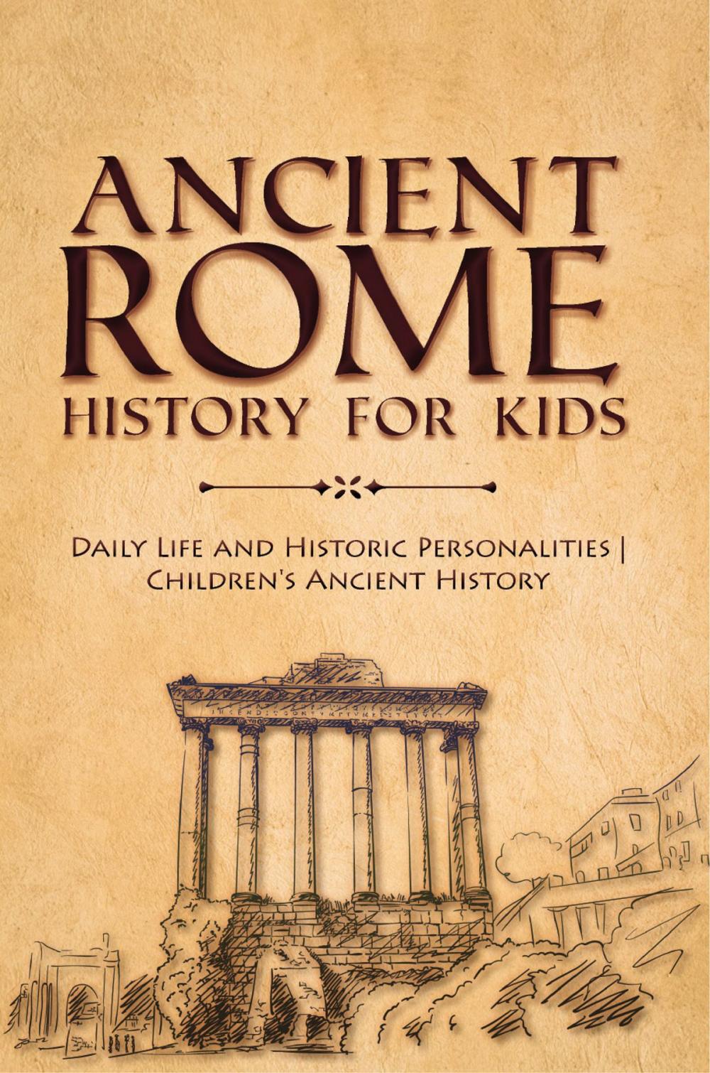 Big bigCover of Ancient Rome History for Kids : Daily Life and Historic Personalities | Children's Ancient History