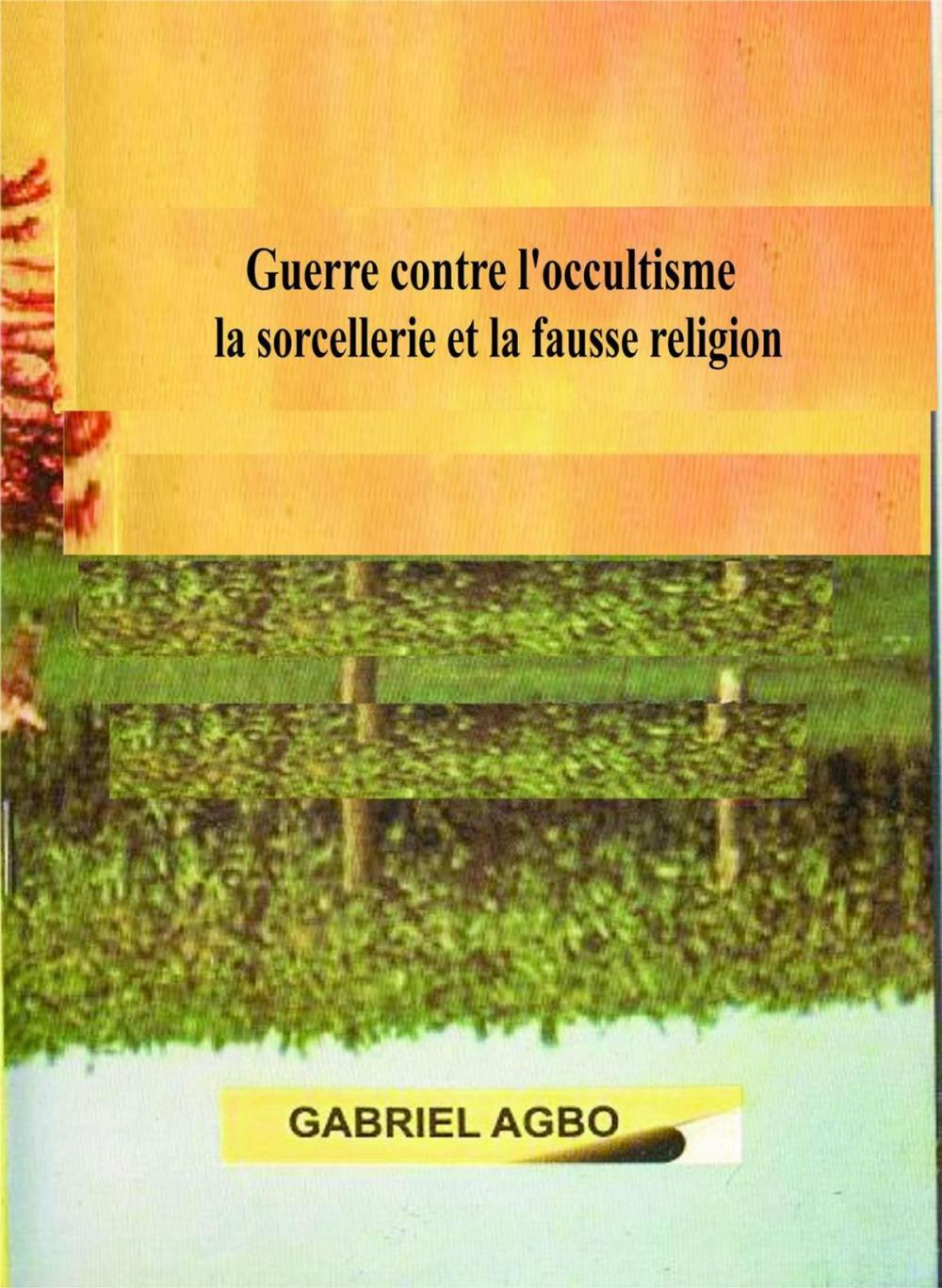 Big bigCover of Guerre contre l’occultisme, la sorcellerie et la fausse religion