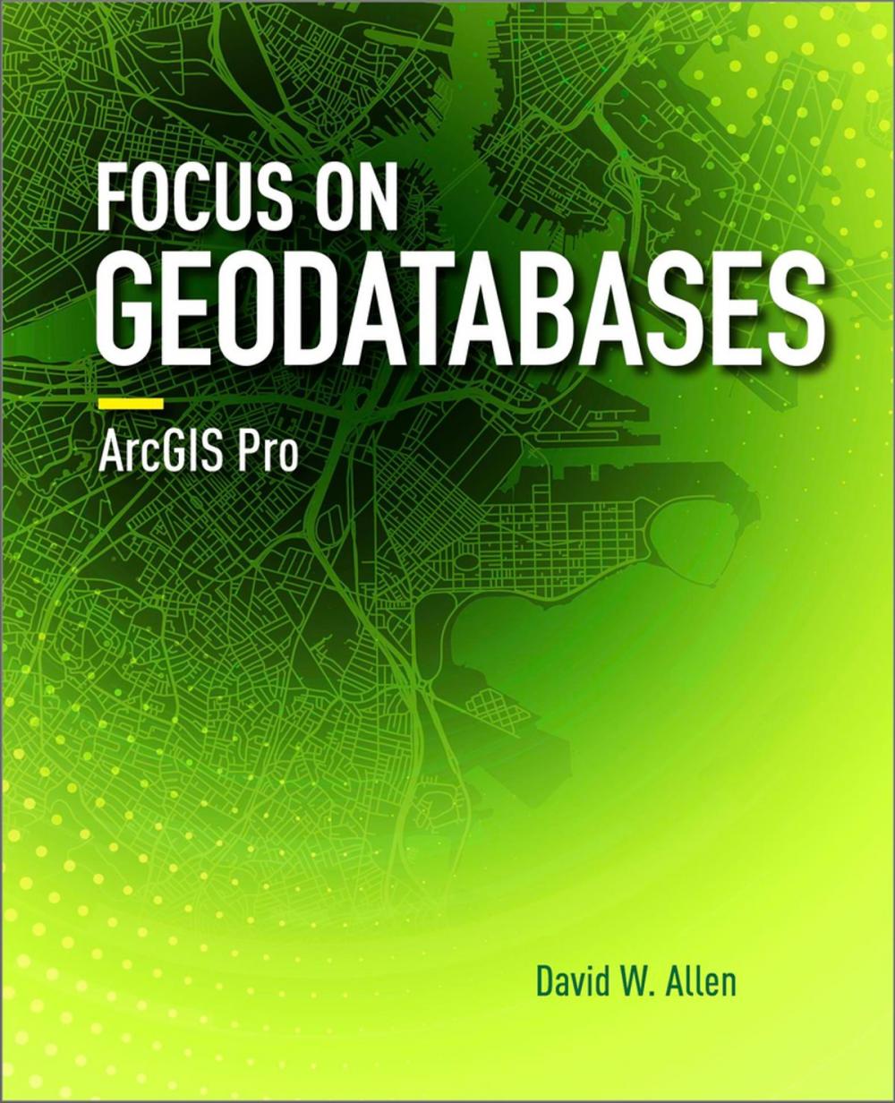 Big bigCover of Focus on Geodatabases in ArcGIS Pro