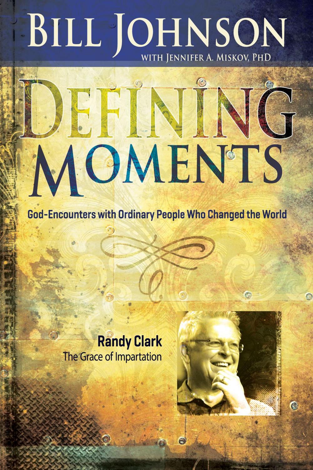 Big bigCover of Defining Moments: Randy Clark