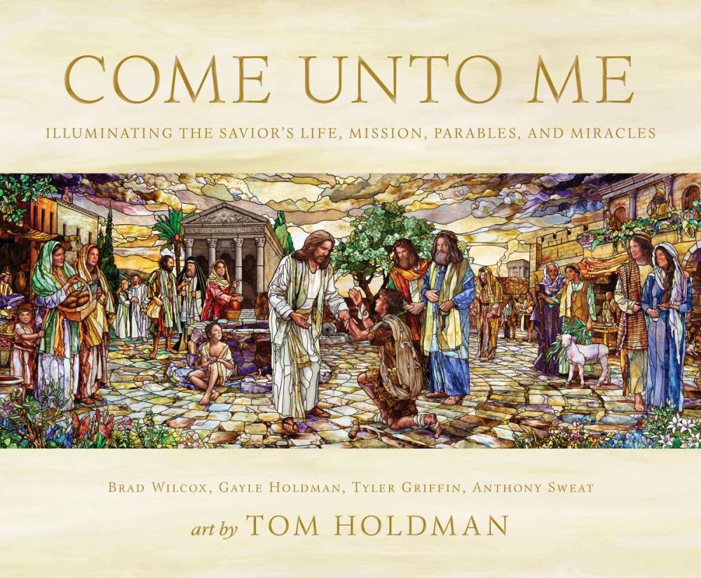 Big bigCover of Come unto Me: Illuminating the Savior’s Life, Mission, Parables, and Miracles